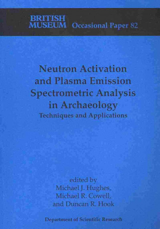 Könyv Neutron Activation and Plasma Emission Spectrometric Analysis in Archaeology M. J. Hughes