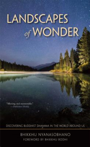 Kniha Landscapes of Wonder: Discovering Buddhist Dharma in the World Around Us Bhikkhu Nyanasobhano