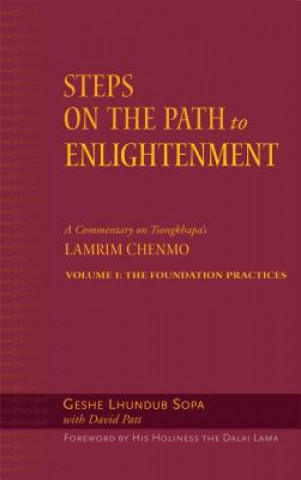 Könyv Steps on the Path to Enlightenment, Volume 1: A Commentary on the Lamrim Chenmo; Volume I: The Foundation Practices Geshe Lhundub Sopa