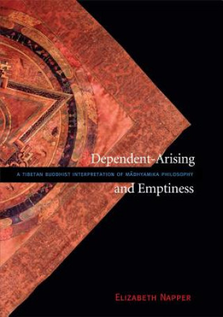 Книга Dependent-Arising and Emptiness: A Tibetan Buddhist Interpretation of Madhyamika Philosophy Elizabeth Napper