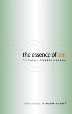 Kniha The Essence of Zen: The Teachings of Sekkei Harada Sekkei Harada