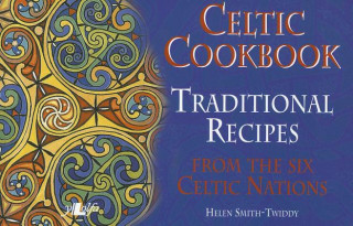 Kniha Celtic Cookbook: Traditional Recipes from the Six Celtic Nations Helen Smith-Twiddy
