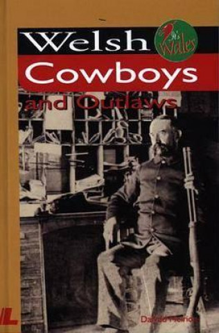 Книга Welsh Cowboys and Outlaws Dafydd Meirion