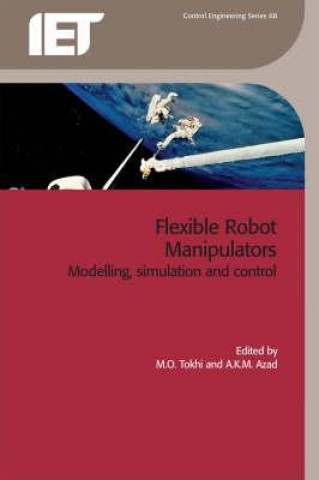 Knjiga Flexible Robot Manipulators: Modelling, Simulation and Control M. O. Tokhi