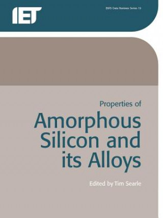 Knjiga Properties of Amorphous Silicon and Its Alloys T. M. Searle