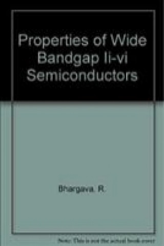Könyv Properties of Wide Bandgap II-VI Semiconductors R. Bhargava