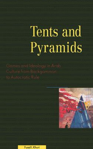 Carte Tents and Pyramids: Games and Ideology in Arab Culture from Backgammon to Autocratic Rule Fuad I. Khuri