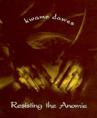 Книга Resisting the Anomie Kwame Senu Neville Dawes