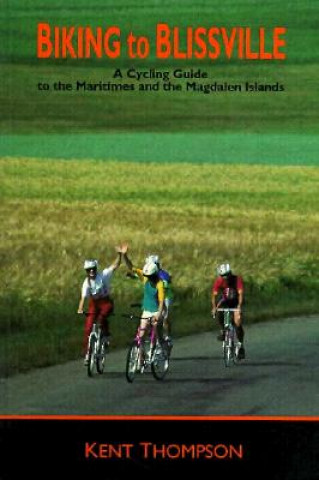 Könyv Biking to Blissville Kent Thompson