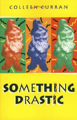 Knjiga Something Drastic Colleen Curran