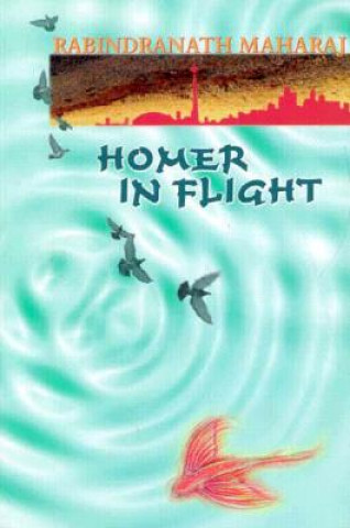 Книга Homer in Flight Rabindranath Maharaj