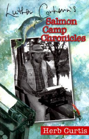 Kniha Luther Corhern's Salmon Camp Chronicles Herb Curtis