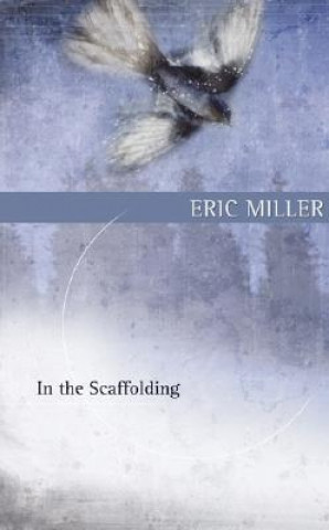 Livre In the Scaffolding Eric Miller