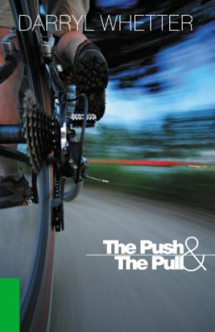 Knjiga Push & the Pull Darryl Whetter