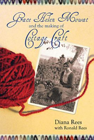 Kniha Grace Helen Mowat and the Making of Cottage Craft Diana Rees