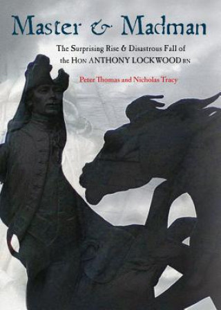 Buch Master & Madman: The Surprising Rise and Disastrous Fall of the Hon Anthony Lockwood RN Peter Thomas