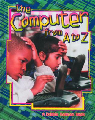 Carte The Computer from A to Z Bobbie Kalman