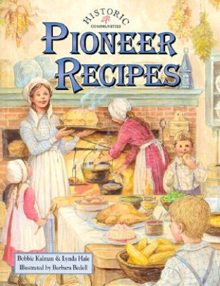 Kniha Pioneer Recipes Bobbie Kalman