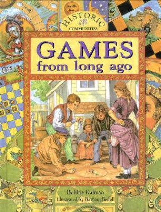 Knjiga Games from Long Ago Bobbie Kalman
