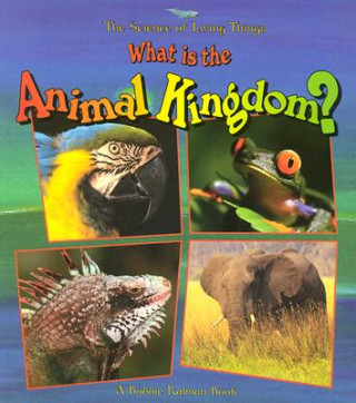 Carte What Is the Animal Kingdom? Bobbie Kalman