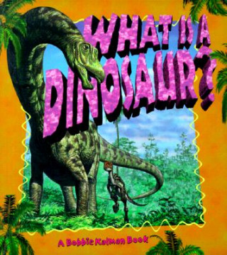 Könyv What Is a Dinosaur? Bobbie Kalman