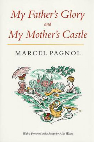 Kniha My Father's Glory & My Mother's Castle: Marcel Pagnol's Memories of Childhood Marcel Pagnol