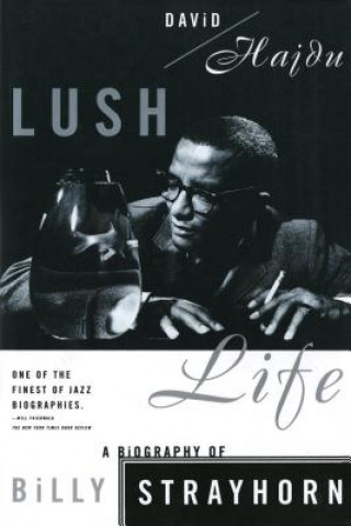 Book Lush Life: A Biography of Billy Strayhorn David Hajdu