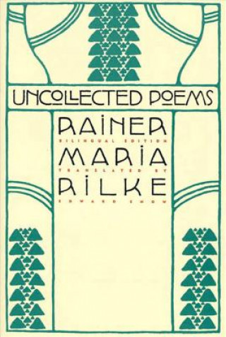 Knjiga Uncollected Poems Rainer Maria Rilke