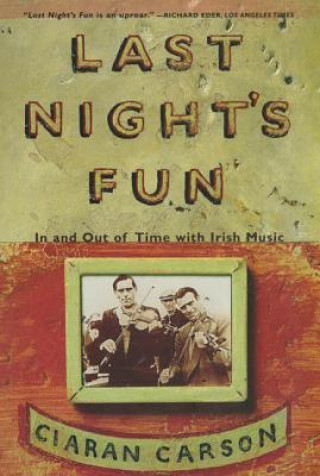 Kniha Last Night's Fun: A Book about Irish Traditional Music Ciaran Carson