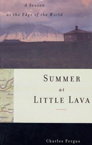 Knjiga Summer at Little Lava: A Season at the Edge of the World Charles Fergus