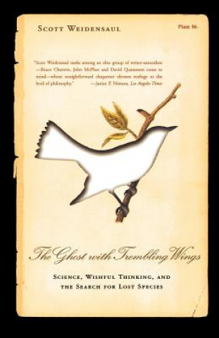 Knjiga The Ghost with Trembling Wings: Science, Wishful Thinking and the Search for Lost Species Scott Weidensaul