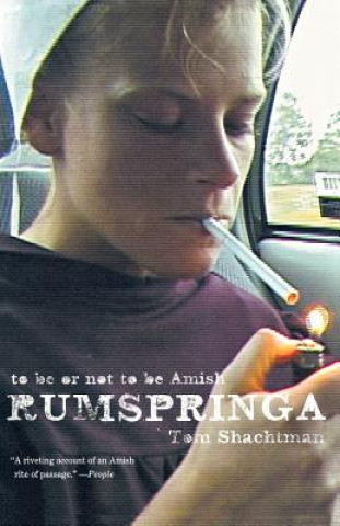 Knjiga Rumspringa: To Be or Not to Be Amish Tom Shachtman