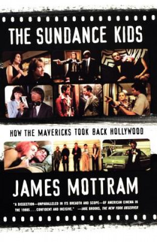 Buch The Sundance Kids: How the Mavericks Took Back Hollywood James Mottram