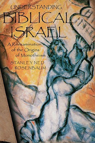 Könyv Understanding Biblical Israel Stanley Rosenbaum