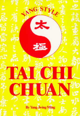 Kniha Yang Style Tai Chi Chuan Yang Jwing-Ming
