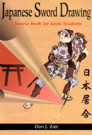 Könyv Japanese Sword Drawing: A Sourcebook Don Zier