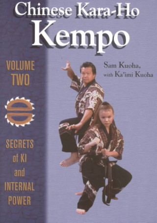 Knjiga Chinese Kara-Ho Kempo: Volume Two: Secrets of KI and Internal Power Sam Kuoha