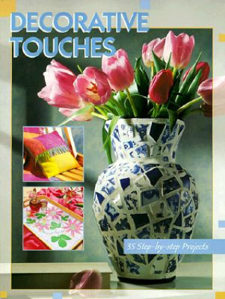 Книга Decorative Touches: 35 Step-By-Step Projects Creative Publishing International