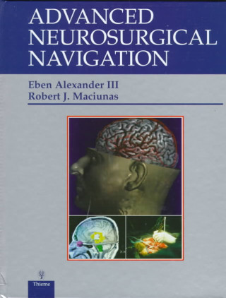 Kniha Advanced Neurosurgical Navigation Eben Alexander