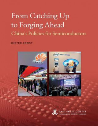 Книга From Catching Up to Forging Ahead: China's Policies for Semiconductors Dieter Ernst