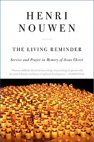 Книга The Living Reminder: Service and Prayer in Memory of Jesus Christ Henri J. M. Nouwen