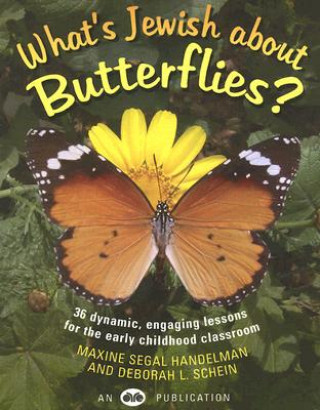 Книга What's Jewish about Butterflies?: 36 Dynamic, Engaging Lessons for the Early Childhood Classroom Maxine Segal Handelman