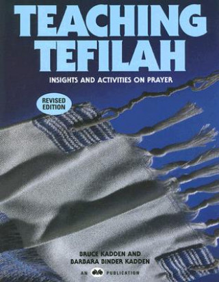 Książka Teaching Tefilah: Insights and Activities on Prayer Bruce Kadden