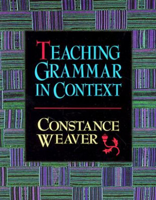 Könyv Teaching Grammar in Context Constance Weaver
