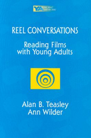 Книга Reel Conversations: Reading Films with Young Adults Alan B. Teasley