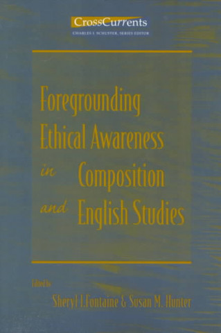 Βιβλίο Foregrounding Ethical Awareness in Composition and English Studies Fontaine