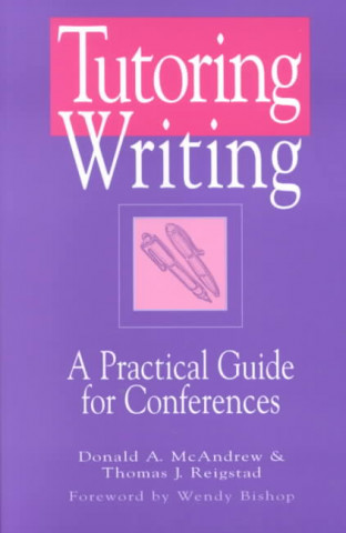 Carte Tutoring Writing: A Practical Guide for Conferences Donald A. McAndrew