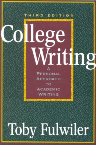 Книга College Writing: A Personal Approach to Academic Writing Toby Fulwiler