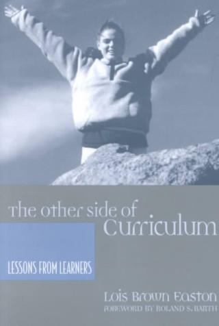 Book The Other Side of Curriculum: Lessons from Learners Lois Brown Easton