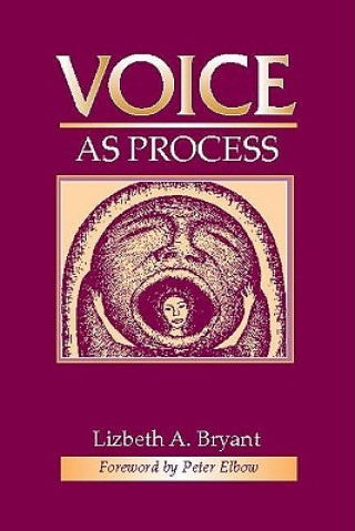 Könyv Voice as Process Lizbeth A. Bryant